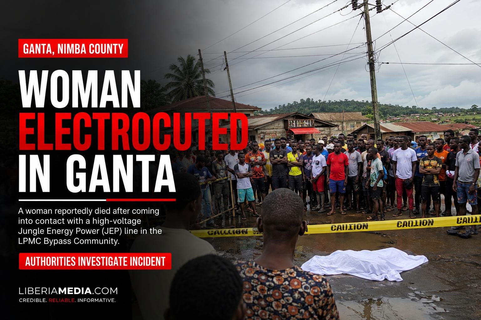Woman Electrocuted in Ganta after a reported high-voltage Jungle Energy Power (JEP) line incident in LPMC Bypass Community, Nimba County.